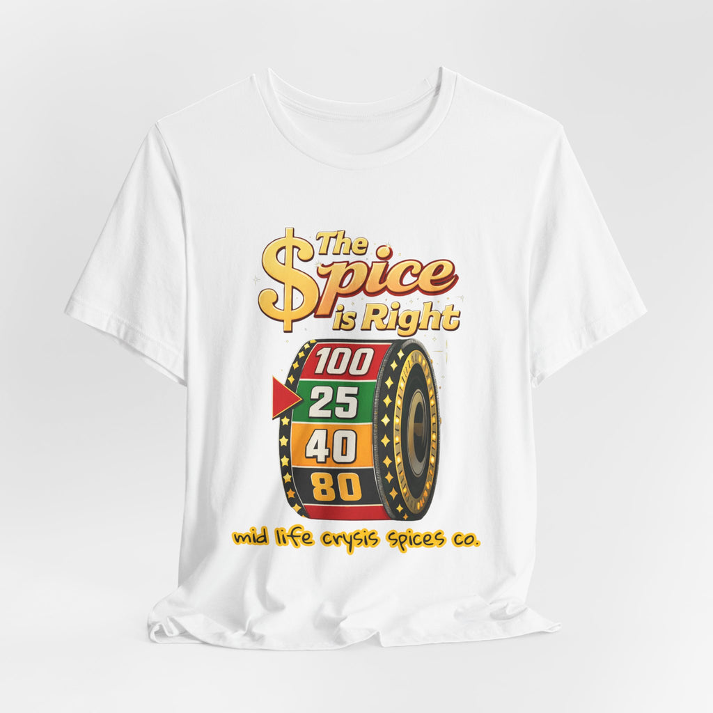 The Spice Is Right T-Shirt — MID LIFE CRYSIS CO.